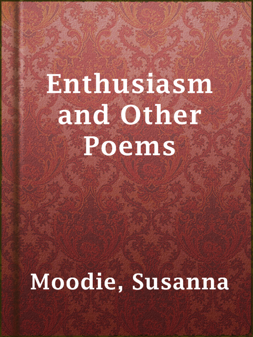 Title details for Enthusiasm and Other Poems by Susanna Moodie - Available
